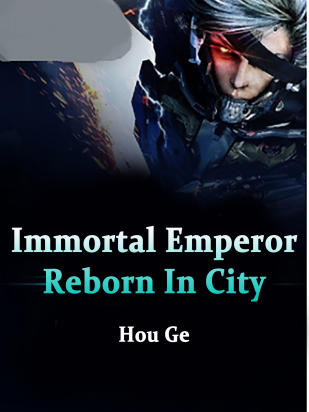 Immortal Emperor Reborn In City